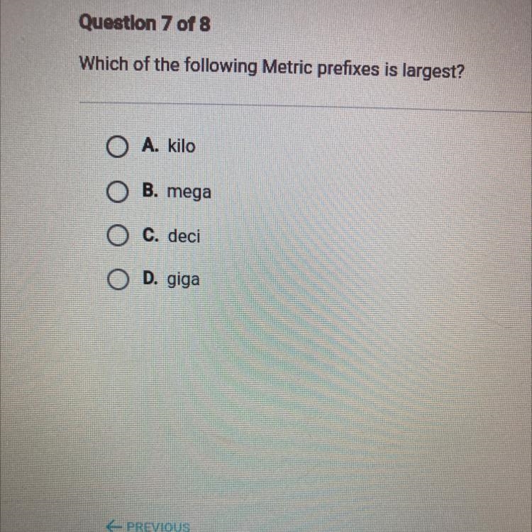 Which of the following Metric prefixes is largest? O A. kilo O B. mega O c. deci O-example-1