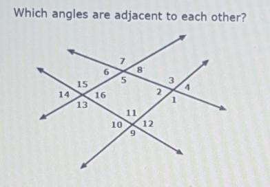 Which angles are adjacent to each other? a) Angle 12 and Angle 7 b) Angle 6 and Angle-example-1