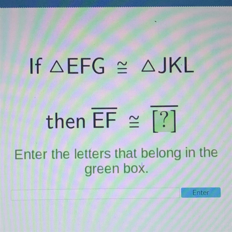 Acellus If A EFG AJKL then EF [?] Enter the letters that belong in the green box.-example-1