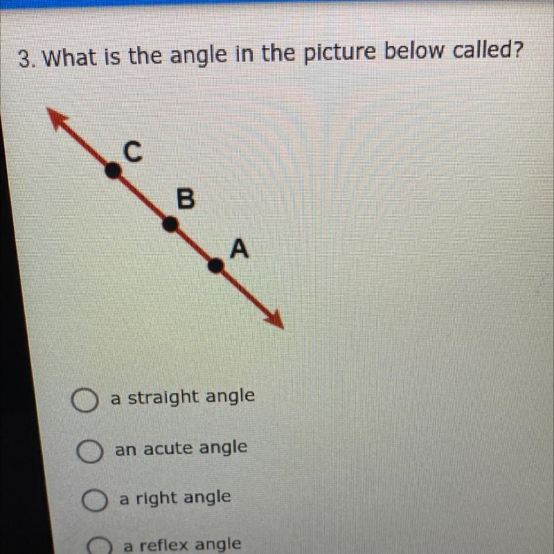 3. What is the angle in the picture below called? a straight angle an acute angle-example-1