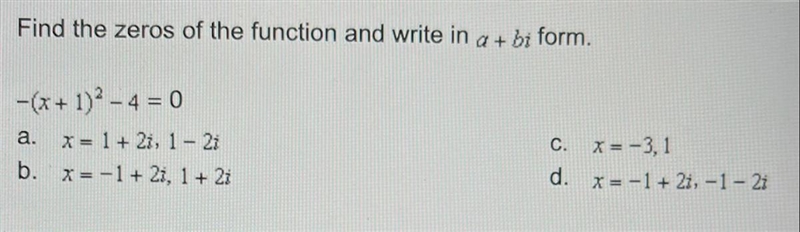 Find the zeros of the function and write in a + bi form. -(x + 1)2 - 4 = 0 Pls help-example-1