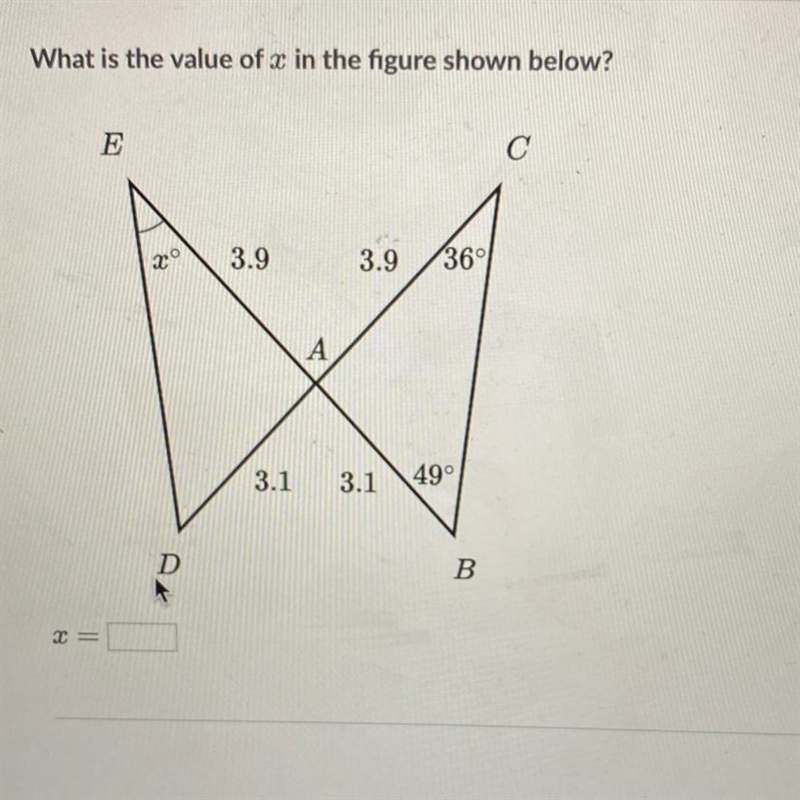 What is the value of x in the figure shown below? E 3.9 20 3.9 36 А. 3.1 3.1 49° D-example-1