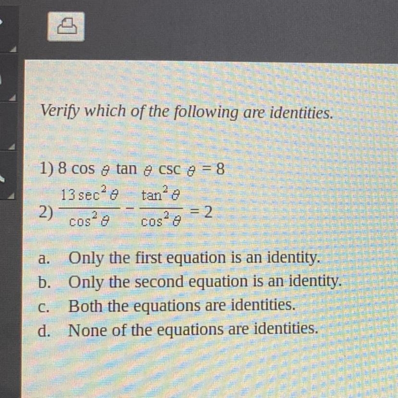 20 POINTS Verify which of the following are identities. 1) 8 cos theta tan theta csc-example-1