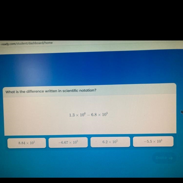 What is the difference written in scientific notation? 1.3 x 106 – 6.8 x 105 8.84 x-example-1