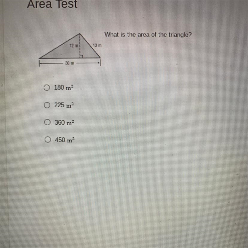 What is the area of the triangle? 12 mi 13 m Som O 180 m 225 m2 360 mº O 450 m-example-1