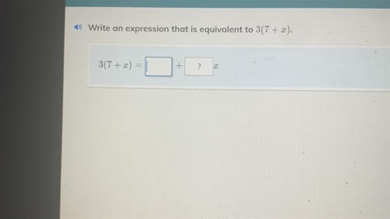 • Write an expression that is equivalent to 3(7 + x). 3(7 + x) + ? 2-example-1