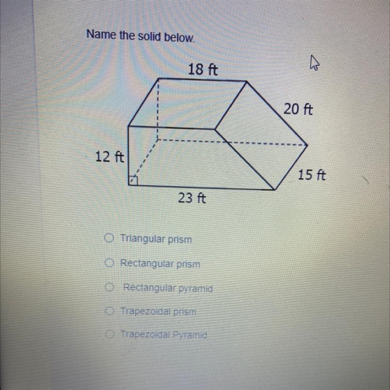 O Triangular prism O Rectangular prism O Rectangular pyramid O Trapezoidal prism O-example-1