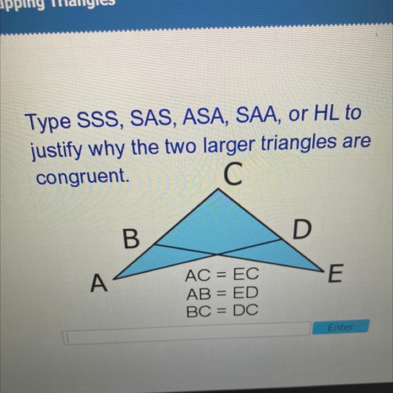 Type SSs, SAS, ASA, SAA, or HL to justify why the two larger triangles are congruent-example-1