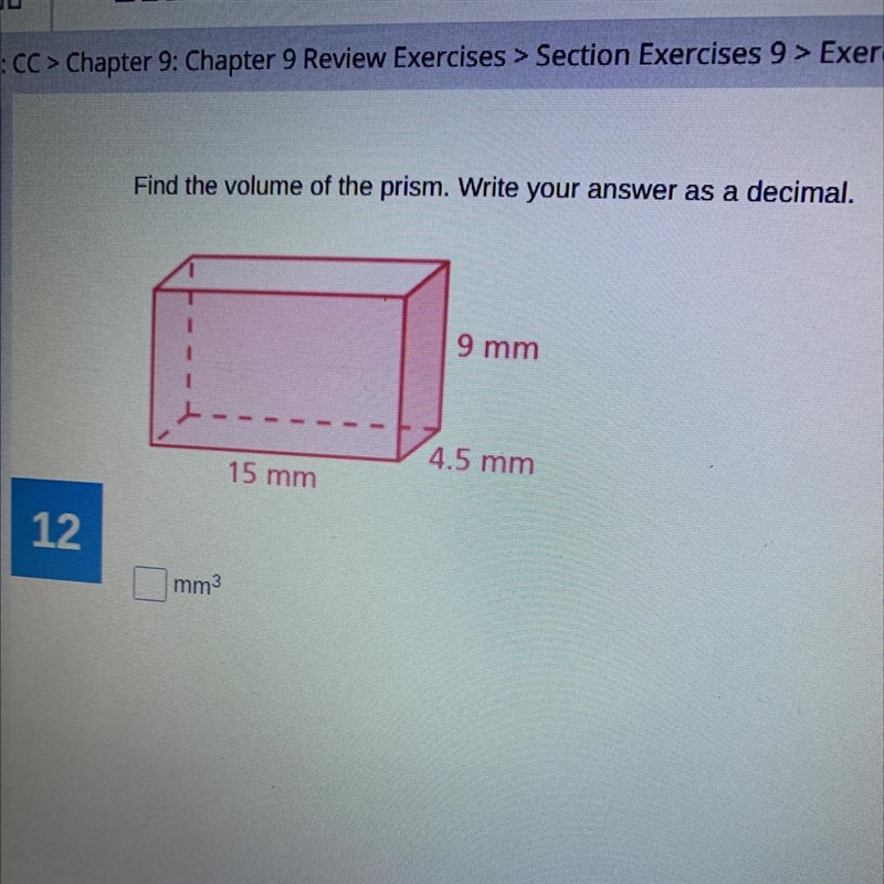 Find the volume of the prism write your answer as a decimal 9MM 15 MM 4.5 MM￼-example-1