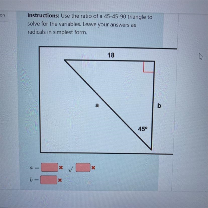 ￼Instructions: Use the ratio of a 45-45-90 triangle to solve for variables. Leave-example-1