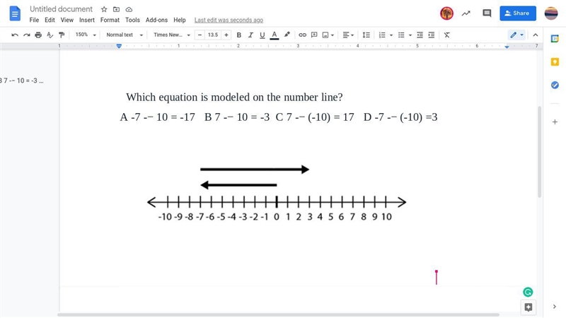 Which equation is modeled on the number line? A -7 -− 10 = -17 B 7 -− 10 = -3 C 7 -− (-10) = 17 D-example-1