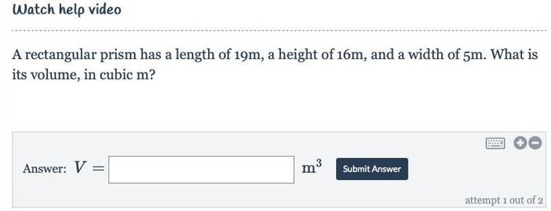 A rectangular prism has a length of 19m, a height of 16m, and a width of 5m. What-example-1