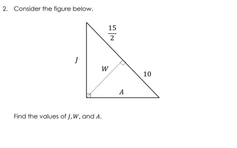 Consider the figure below. Find the values of J, W, and A-example-1