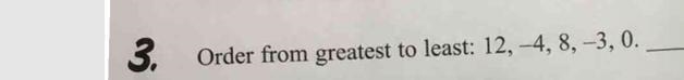 Order from greatest to least 12, -4, 8, -3, 0-example-1