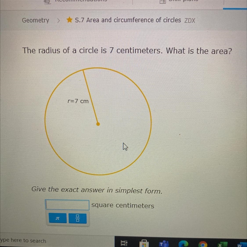 The radius of a circle is 7 cm what is the area-example-1