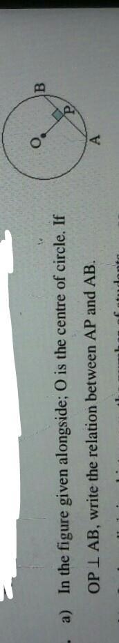 In the figure given alongside: O is the centre of circle. If To OP AB, write the relation-example-1