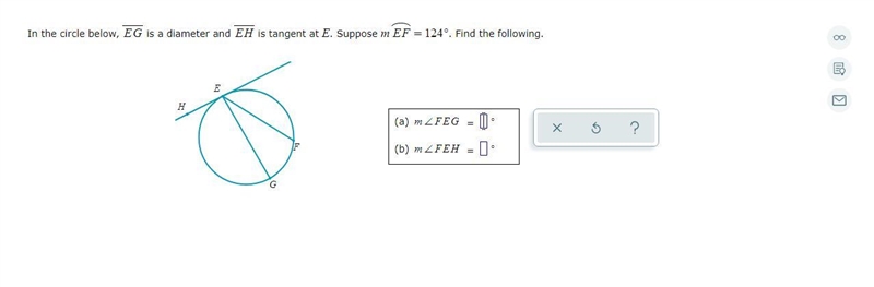 In the circle below, EG is a diameter and EF is tangent at E. Suppose mEF = 124°. Find-example-1