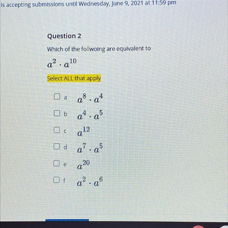 Which of the following are equivalent to a^2•a^10 Select all that apply A) a^8•a^4 B-example-1