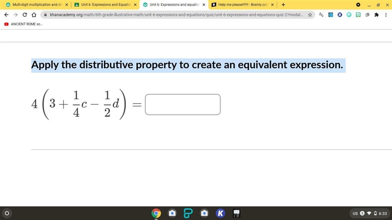 Apply the distributive property to create an equivalent expression. 4(3+1/4c- 1/2d-example-1