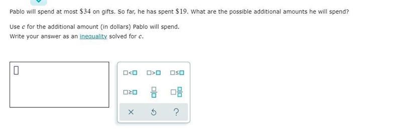 HELP ASAP DUE IN 4 MINS. Pablo will spend at most $34 on gifts. So far, he has spent-example-1