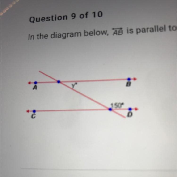 Question 9 of 10 In the diagram below, AB is parallel to CD. What is the value of-example-1