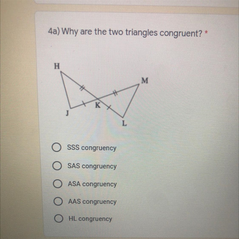 4a) Why are the two triangles congruent? * H M K J L-example-1