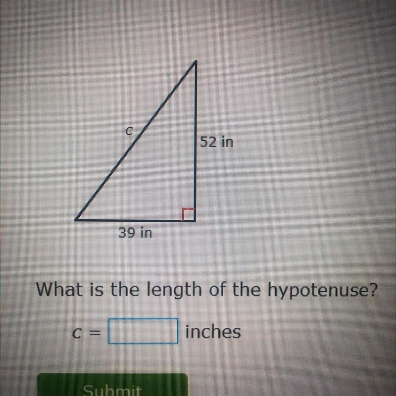 52 in 39 in What is the length of the hypotenuse? C = inches-example-1