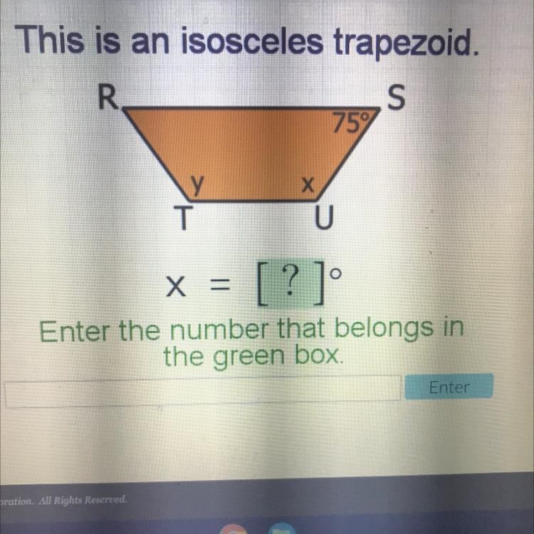 This is an isosceles trapezoid. R. S 759 Х Y T x = Enter the number that belongs in-example-1