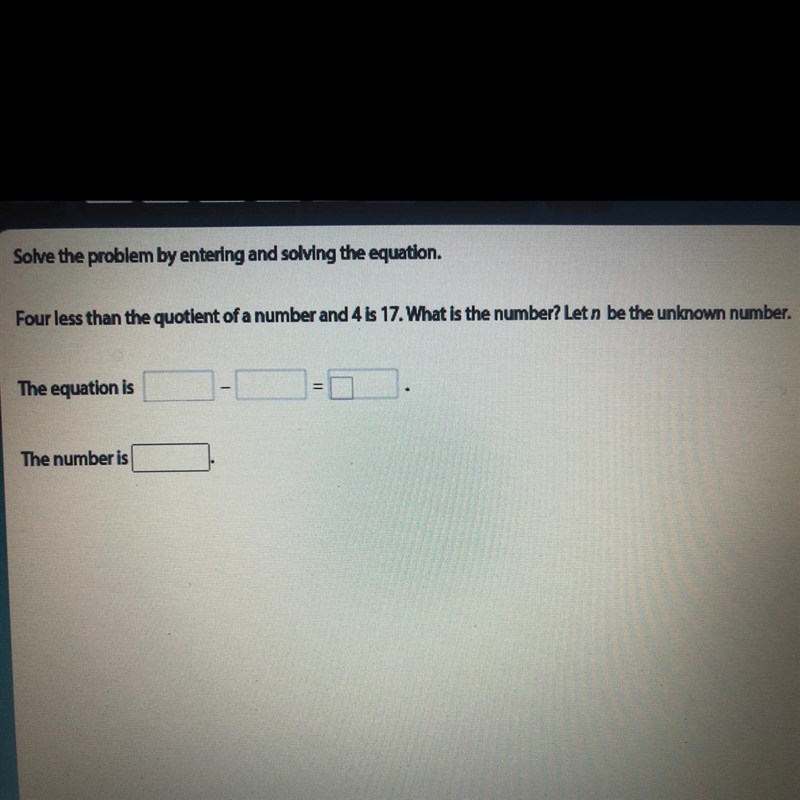 Solve the problem by entering and solving the equation. Four less than the quotient-example-1