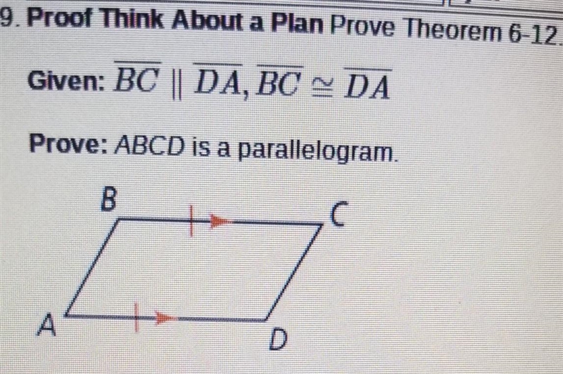 Given: BC is parallel to DA, BC is congruent to DA Prove: ABCD is a parallelogram-example-1