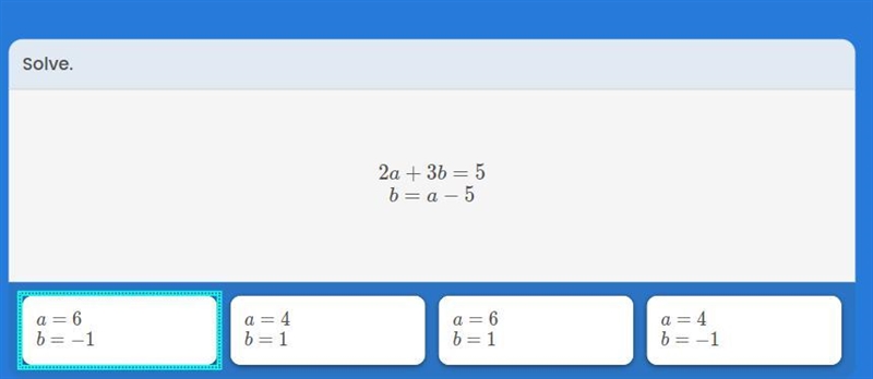 HELP ASAP! Solve 2a+3b=5 b=a-5-example-1