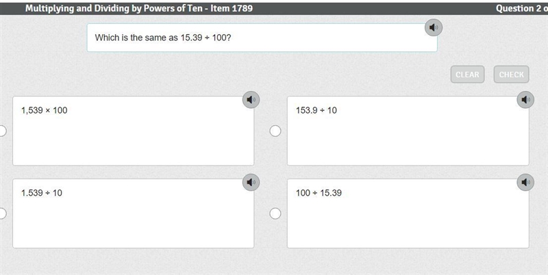 Which is the same as 15.39 ÷ 100? a. 1,539 × 100 b. 153.9 ÷ 10 c. 1.539 ÷ 10 d. 100 ÷ 15.39 PLZZ-example-1