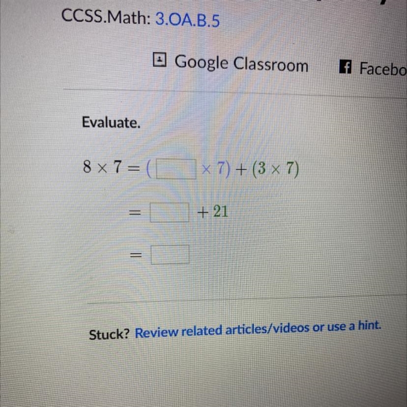 Evaluate. 8 x 7 = ( x 7) + (3 x 7) = + 21 11-example-1