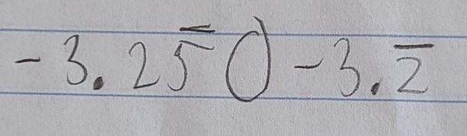 -3.25 (5 continues forever) ○ -3.2 (2 continues forever) Greater than or less than-example-1