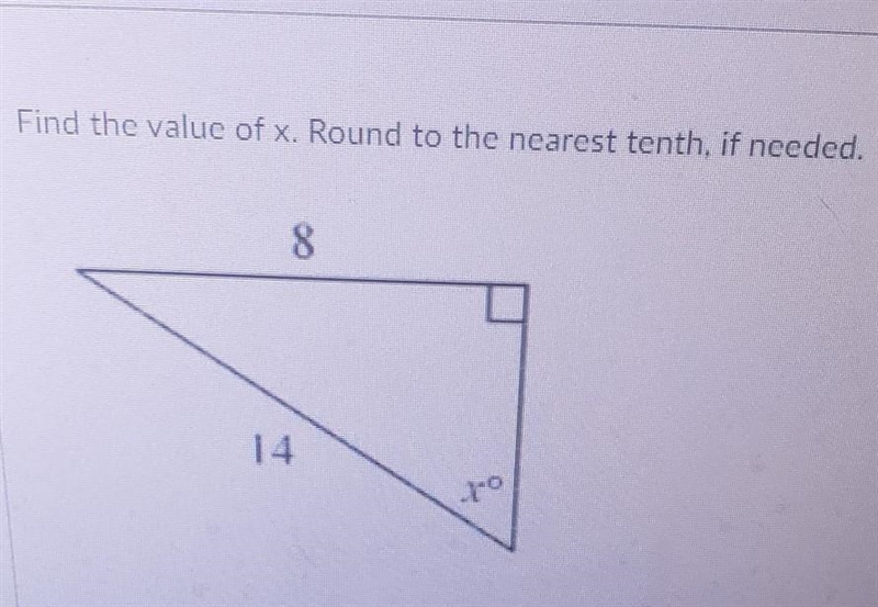 Find the value of x. Round to the nearest tenth if needed 8 14​-example-1