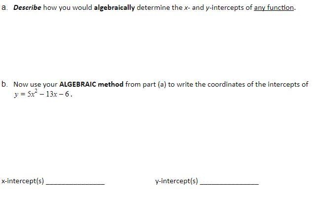 How would someone Algebraically determine X-Y intercepts?-example-1