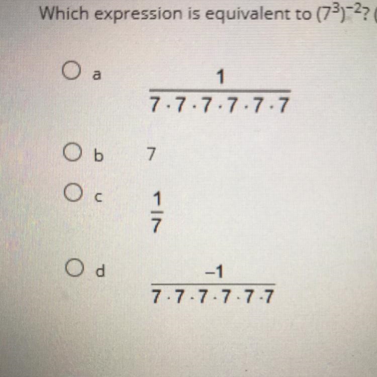 Which expression is equivalent to (7^3)^-2 Please help-example-1