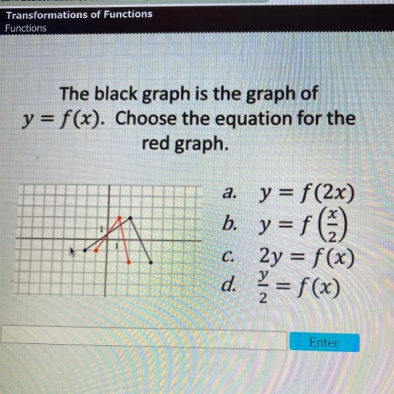 The black graph is the graph of y = f(x). Choose the equation for the red graph. у-example-1