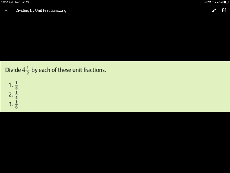 Can you help me? Divide 4 1/2 divide by each of these unit fractions-example-1