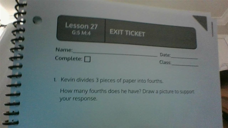 Kevin divides 3 pieces of paper into fourths. How many fourths does he have? Draw-example-1