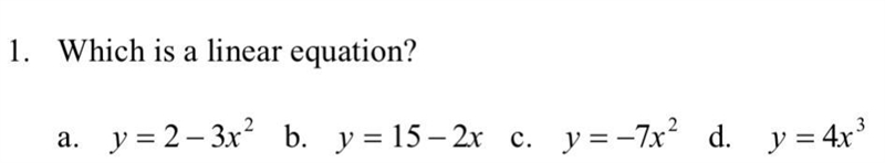 Which is a linear equation a. Y=2-3x^2 b. Y=15-2x c. Y=7x^2 d. Y=4x^3-example-1