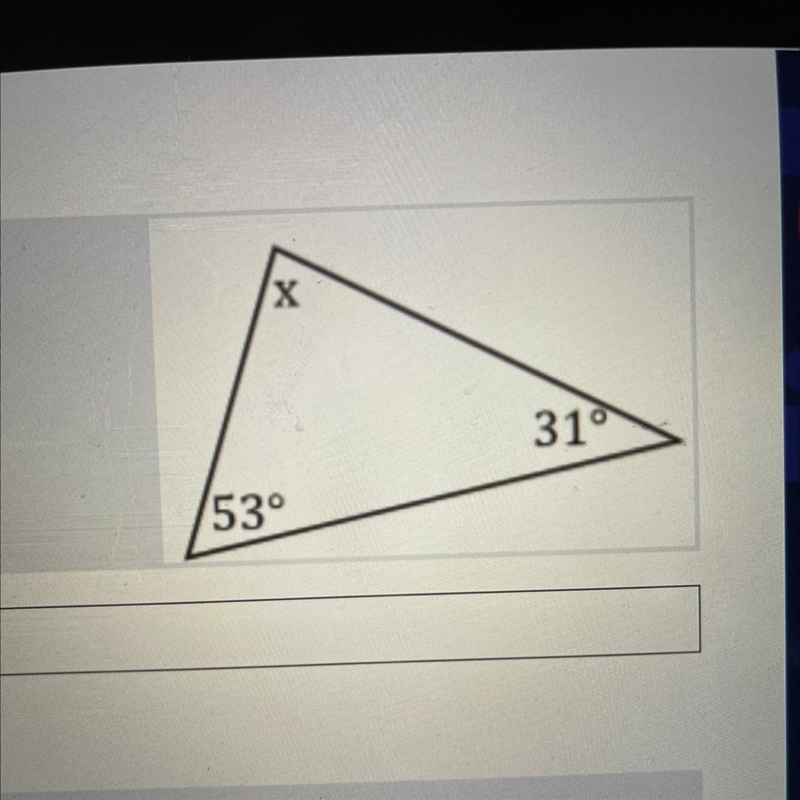 PLEASE HELP!!!!! What is the value of x? * 31° 53°-example-1