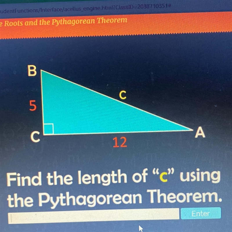 B C 5 C A 12 Find the length of “c” using the Pythagorean Theorem. Enter-example-1