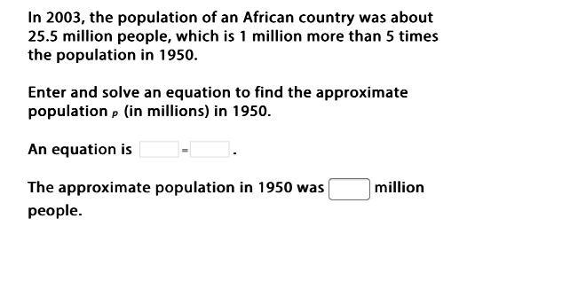 In 2003, the population of an African country was about 25.5 million people, which-example-1