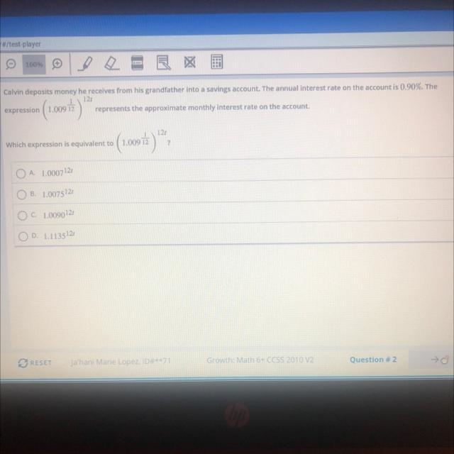 Which expression is equivalent to (1.009 1/12) 12t? A. 1.000712t B. 1.007512t C.1.009012t-example-1