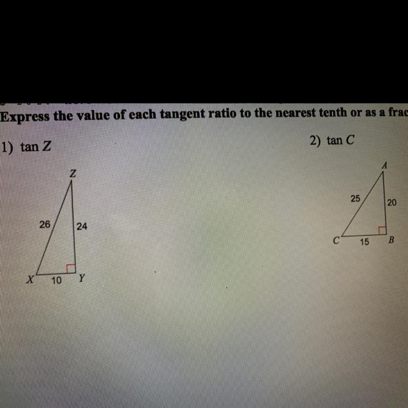 Express the value of each tangent ratio to the nearest tenth or as a fraction-example-1