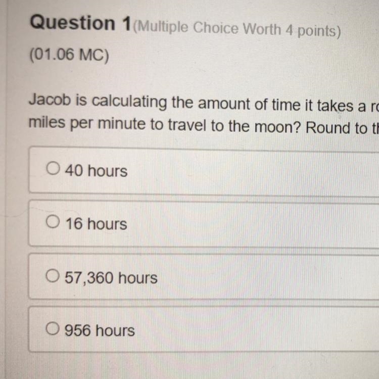 Jacob is calculating the amount of time it takes a rocket to get to the moon. The-example-1