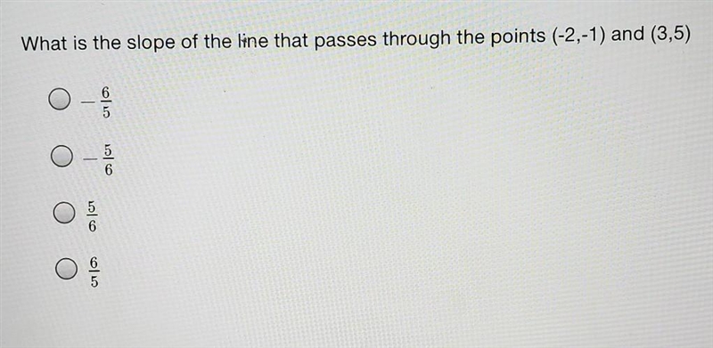 What is the slope of the line that passes through the points (-2,-1) and (3,5).​-example-1