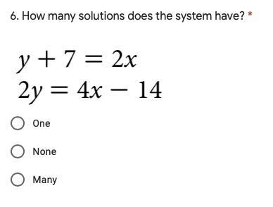 How many solutions does the system have? y + 7 = 2x 2y = 4x – 14-example-1