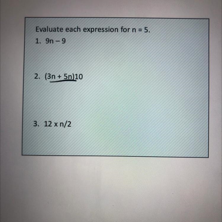 Evaluate each expression for n = 5. 1. 9n - 9 2. (3n + 5n)10 3. 12 x n/2-example-1